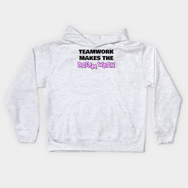 Teamwork Makes The Dream Work Funny Office Gift Kids Hoodie by sleepworker